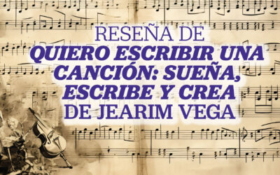Reseña de «Quiero escribir una canción: Sueña, escribe y crea», de Jearim Vega