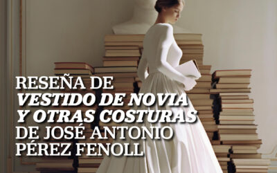 Reseña de «Vestido de novia y otras costuras», de José Antonio Pérez Fenoll