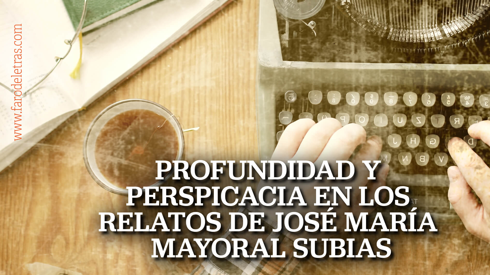 Profundidad y Perspicacia en los relatos de José María Mayoral Subias_MINIATURA