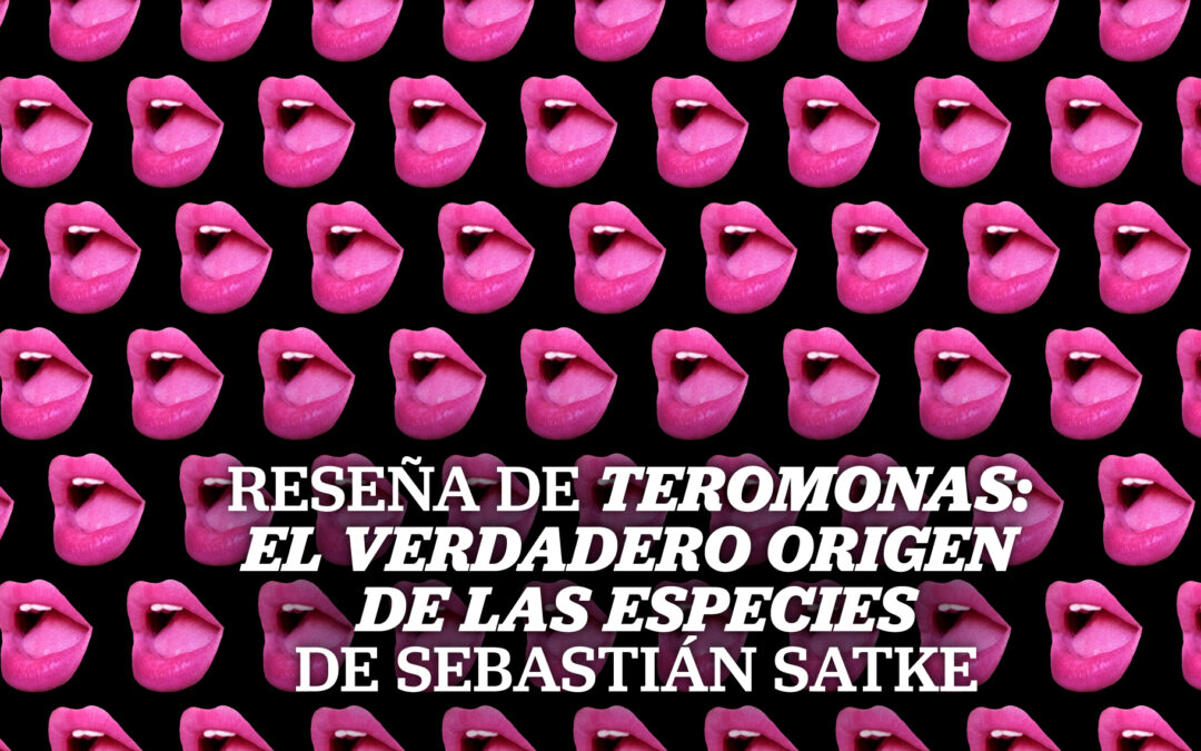 Reseña de «Teromonas: El verdadero origen de las especies»de Sebastián Satke